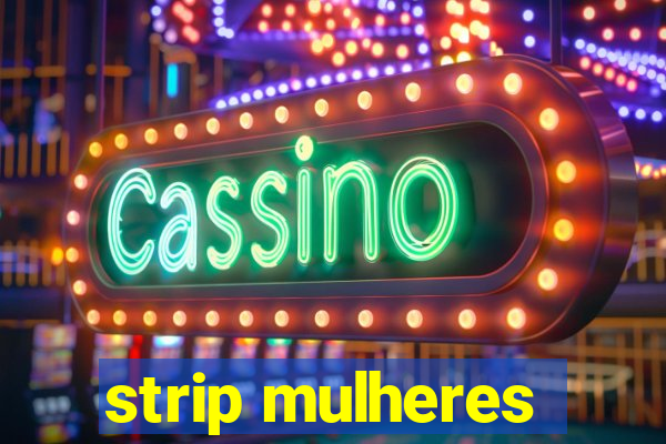 strip mulheres